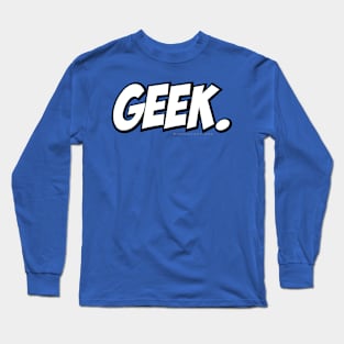 GEEK. Long Sleeve T-Shirt